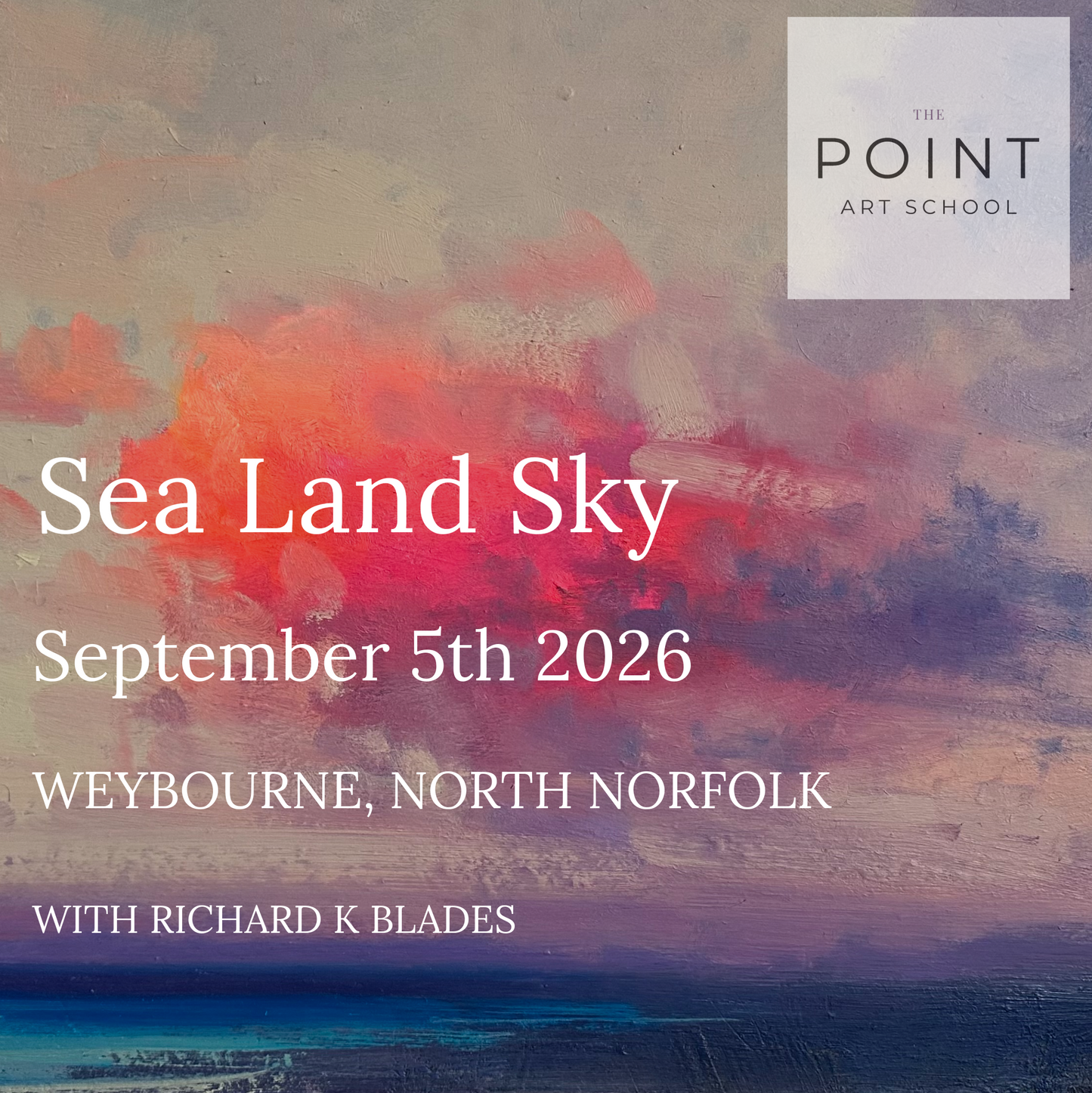 Richard K Blades - Sea/Land/Sky: Painting Workshop on the North Norfolk Coast. Saturday 5 September 2026